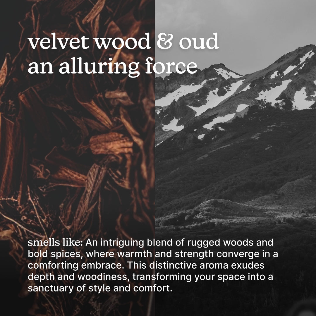 velvet wood and oud an alluring force with blend of rugged woods and bold spices. 