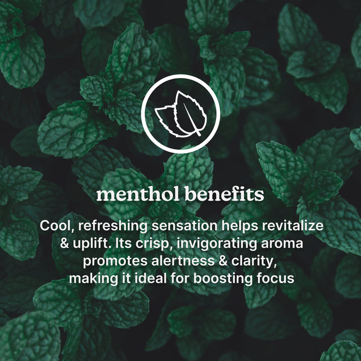 menthol benefits-Cool, refreshing sensation helps revitalize & uplift. Its crisp, invigorating aroma promotes alertness & clarity, making it ideal for boosting focus